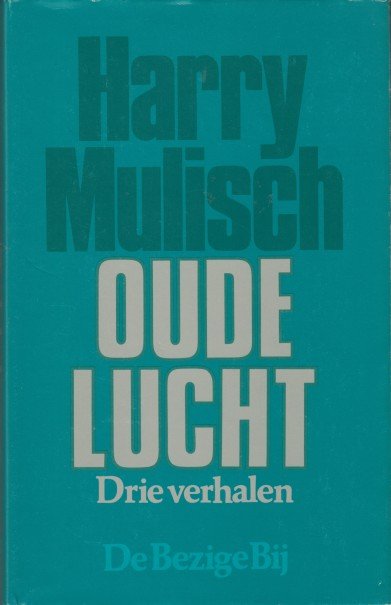 Mulisch, Harry - Oude lucht. Drie verhalen.