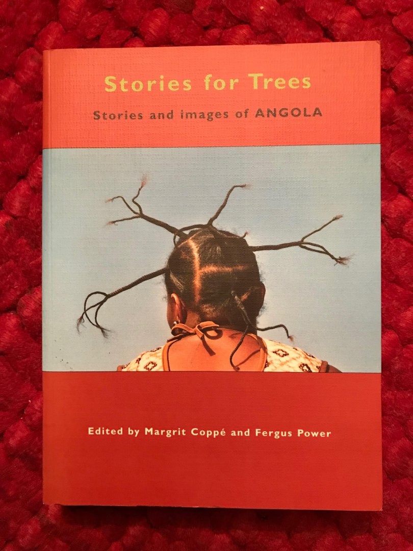 Coppé, Margrit, Fergus Power - Stories for trees. Stories and images of Angola