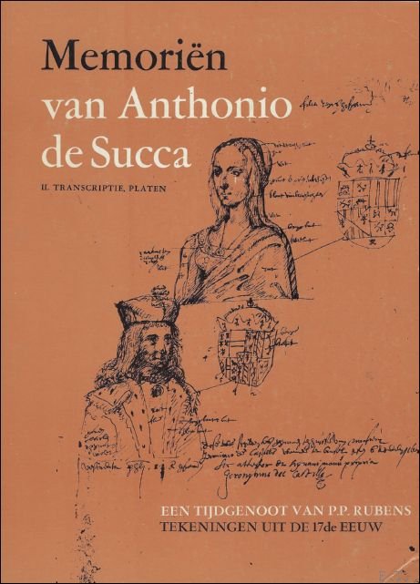 COMBLEN-SONKES, Micheline & VAN DEN BERGEN-PANTENS, Christiane. - Memorien van Anthonio de Succa. Een tijdgenoot van P.P.Rubens. Tekeningen uit de 17de eeuw.