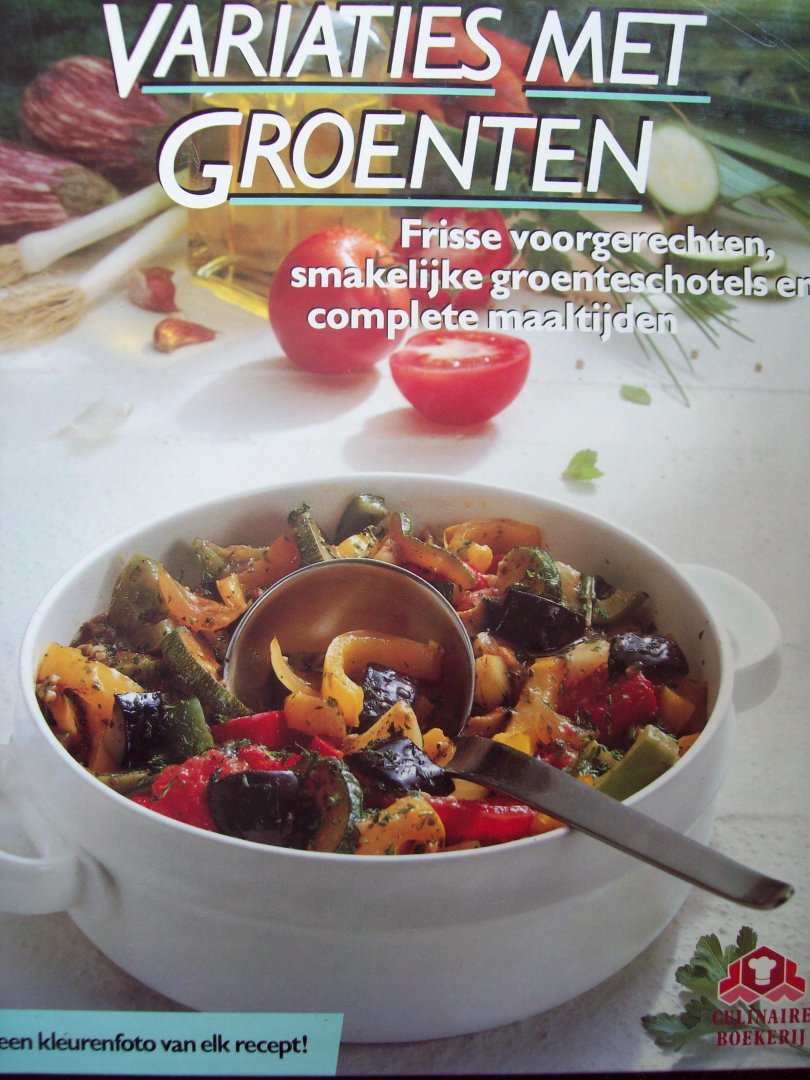 Annette Wolter & Odette Teubner - "Variaties met Groenten"  Frisse voorgerechten, smakelijke groenteschotels en complete maaltijden. (met kleurenfoto van elk recept)
