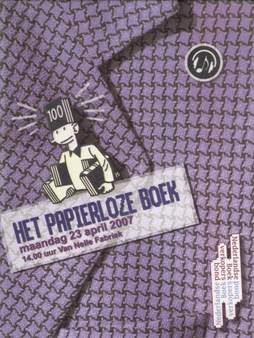 Nederlandse boekverkopers bond - Het papierloze boek, maandag 23 april 2007, 14.00 uur Van Nelle Fabriek. BBb