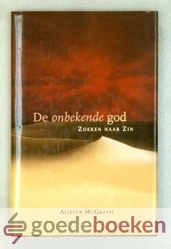 McGrath, Alister - De onbekende God --- Zoeken naar zin