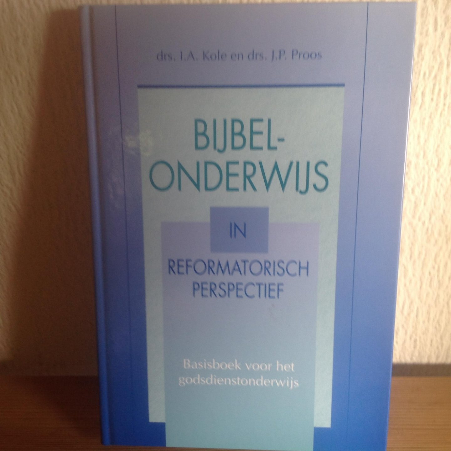 Proos, J.P. - Bijbelonderwijs in reformatorisch perspectief / basisboek voor het godsdienstonderwijs