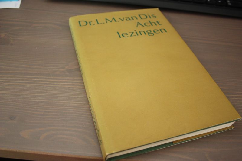 Dis, Dr. L.M. van - Acht Lezingen