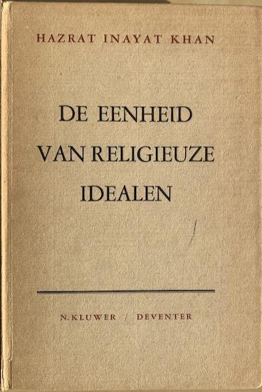 Khan, Hazrat Inayat - DE EENHEID VAN RELIGIEUZE IDEALEN.