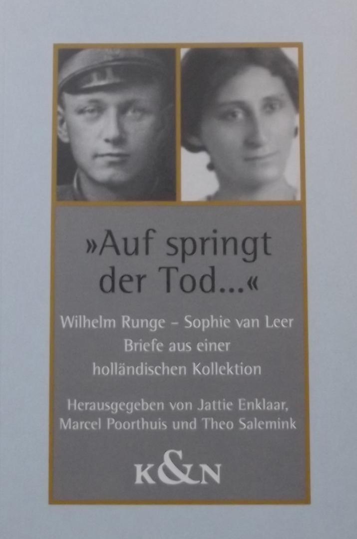Jattie Enklaar. / Marchel Poorthuis. / Theo Salemink. - "Auf springt der Tod..." / Wilhelm Runge - Sophie van Leer. Briefe aus einer holländischen Kollektion