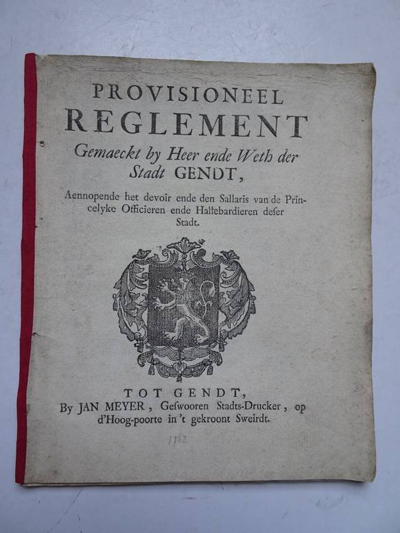  - Provisioneel reglement, gemaeckt by heer ende Weth der Stadt Gendt, aennopende het devoir ende den Sallaris van de Princelyke Officieren ende Hallebardieren deser Stadt.