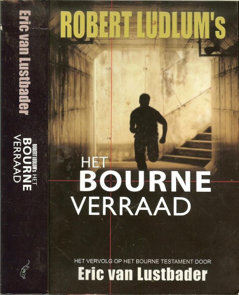 Lustbader, Eric van  .. Vertaling : Robert Verhooy .. Omslagontwerp Rob van Middelkoop - Robert Ludlum's Het Bourne verraad ..