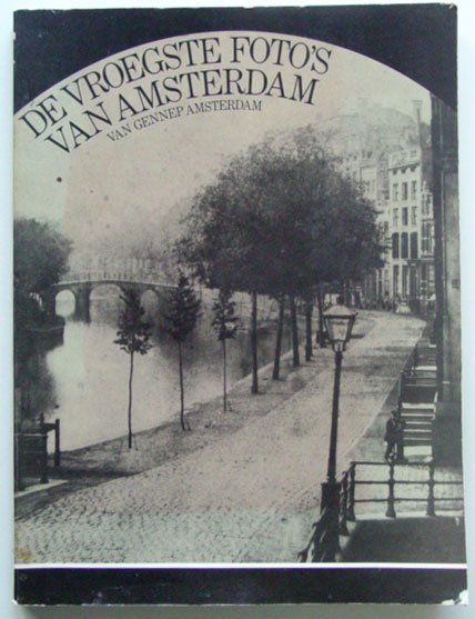 Nieuwenhuijzen, Kees van (samenstelling en vormgeving) - De vroegste foto's van Amsterdam
