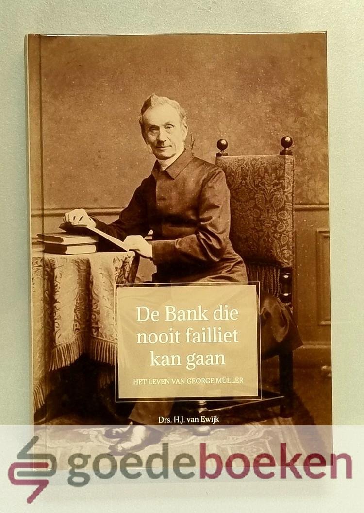 Ewijk, Drs. H.J. van - De Bank die nooit failliet kan gaan --- Het leven van George Mï¿½ller