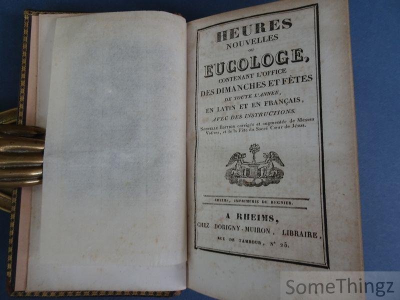 Anon. - Heures nouvelles, ou eucologe, contenant l'office des dimanches et fêtes de toute l'année, en latin et en français, avec des instructions.