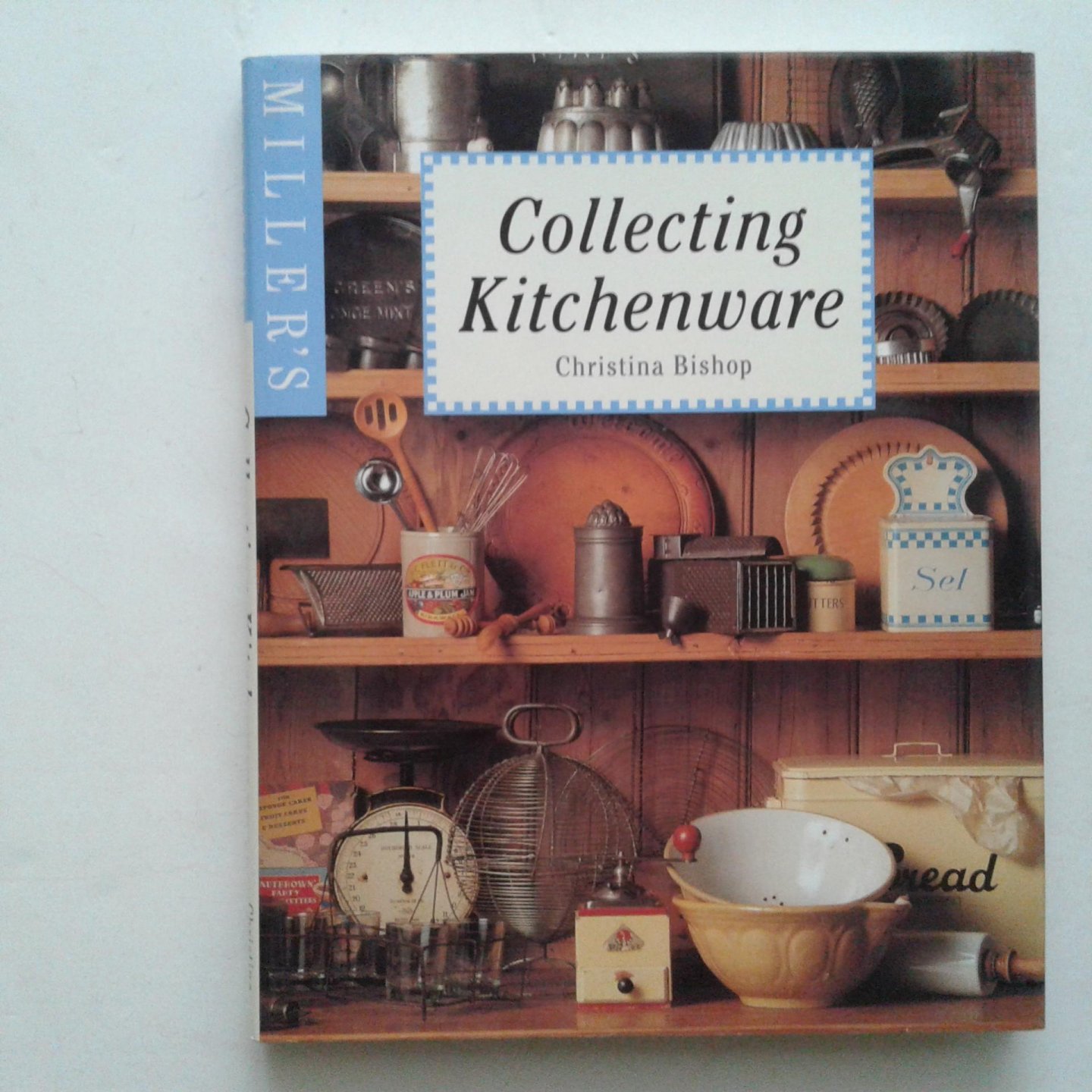 Bishop, Christina - Collecting Kitchenware ; Miller's Collecting Kitchenware