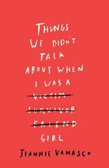 Things We Didn't Talk About When I Was a Girl