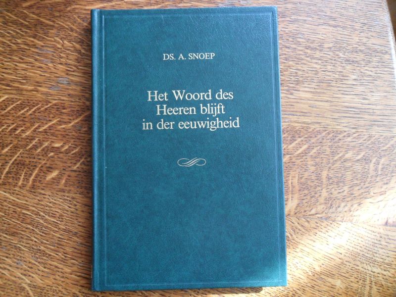 Snoep A. - Het Woord des Heeren blijft in der eeuwigheid