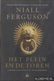 Ferguson, Niall - Het plein en de toren. Verborgen netwerken uit de geschiedenis