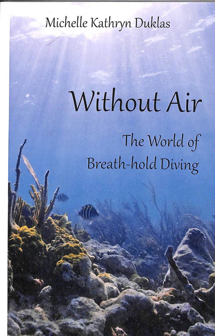 Duklas, Michelle Kathryn - Without air. The world of breath-hold diving.