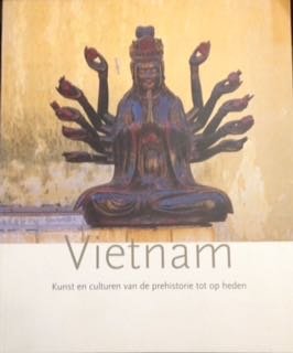  - Vietnam: Kunst en Culturen van de prehistorie tot op heden.