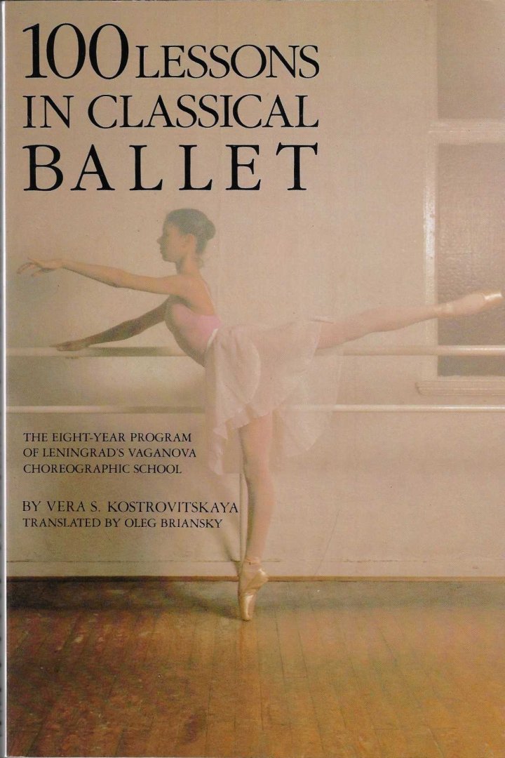 Kostrovitskaya, Vera S. - 100 lessons in classical ballet