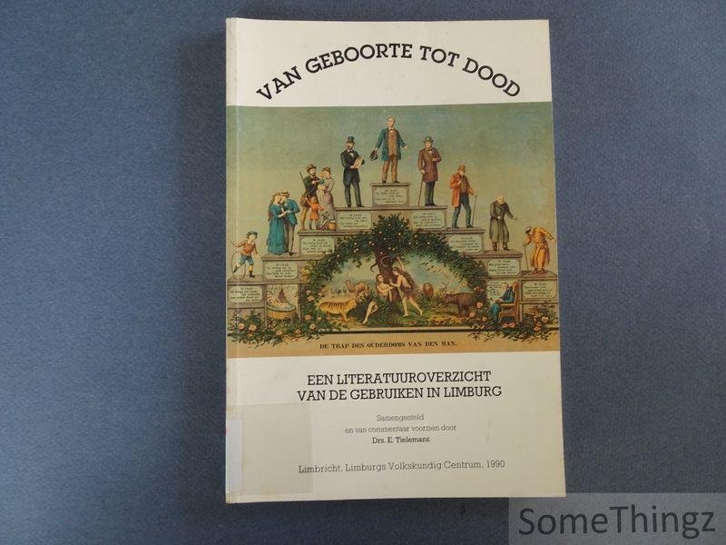 Tielemans, E.. - Van geboorte tot dood. Een literatuuroverzicht van de gebruiken in Limburg.