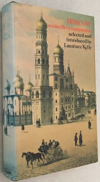 Kelly, Laurence, ed., - Moscow. A traveller's companion