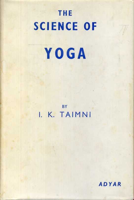 Taimni, I.K. - The science of Yoga. The Yoga-Sūtras of Patañjali in Sanskrit with transliteration in Roman, translation in English and commentary