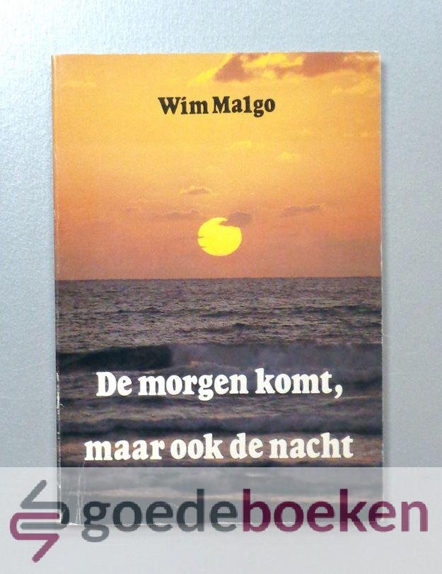 Malgo, Wim - De morgen komt, maar ook de nacht