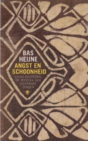 HEIJNE, BAS. - Angst en schoonheid. Louis Couperus, de mystiek der zichtbare dingen.