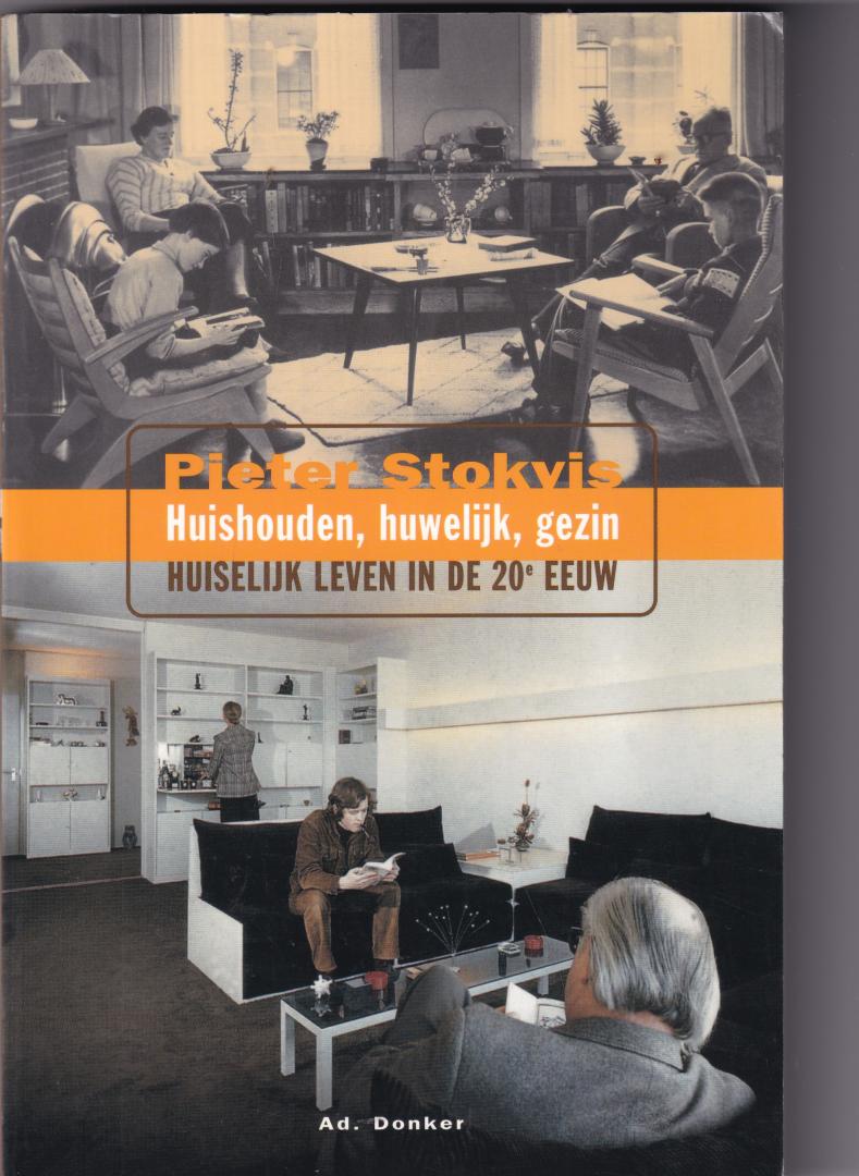 Stokvis, Pieter - Huishouden, huwelijk, gezin / huiselijk leven in Nederland in de 20e eeuw