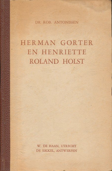 Antonissen, Dr. Rob - Herman Gorter en Henriette Ronald Holst.
