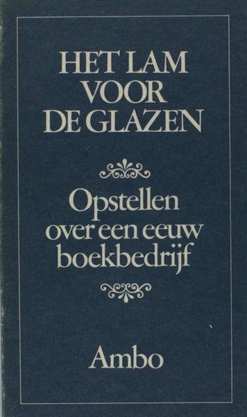 Stoep, D. van der. - Het lam voor de glazen. Opstellen over een eeuw boekbedrijf 1877-1977