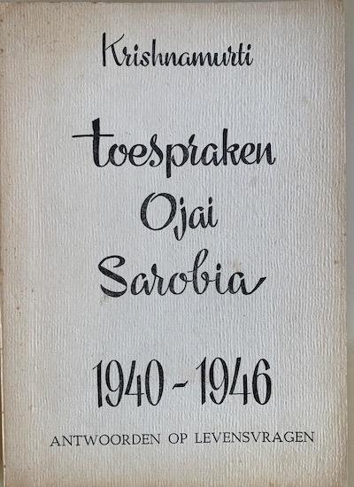 Krishnamurti - TOESPRAKEN OJAI -Sarobia 1940-1944  / TOESPRAKEN OJAI 1945-1946. Antwoorden op levensvragen