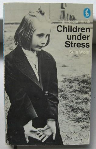 Wolff, Sula - Children under Stress