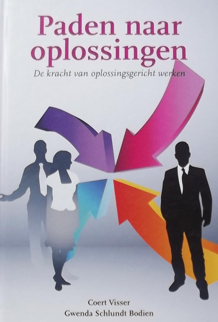 Visser, Coert. /  Schlundt Bodien, Gwenda - Paden naar oplossingen / de kracht van oplossingsgericht werken