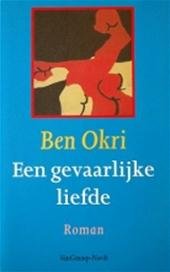 Ben Okri, - Een  gevaarlijke liefde