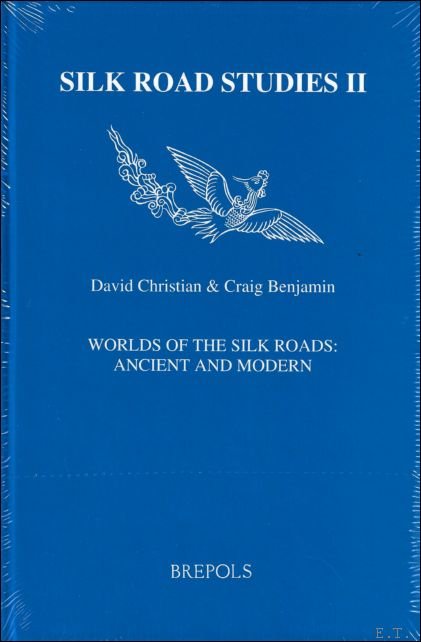 Christian, C. Benjamin (eds.) - Worlds of the Silk Roads: Ancient and Modern