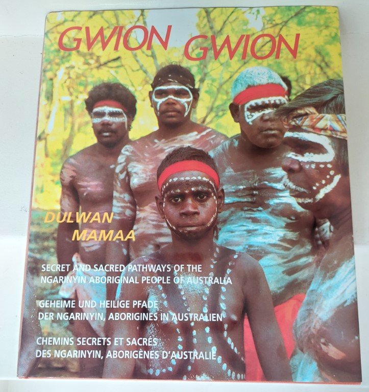 Doring, Jeff - Gwion gwion - Dulwan Mamaa - Secret and sacred pathways of the Ngarinyin aboriginal people of Australia / geheime und heilige pfade der Ngarinyin / chemins secrets et sacres des Nagarinyin