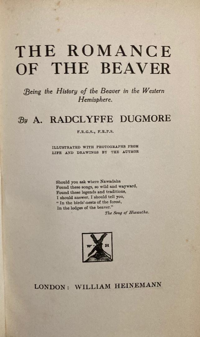 Dugmore, A. Radclyffe - The Romance of the Beaver. Being the History of the Beaver in the Western Hemisphere.