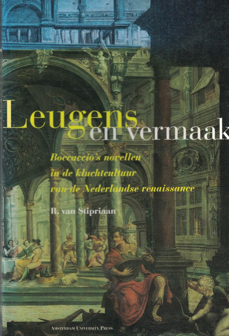 Stipriaan, R. van - Leugens en vermaak - Boccaccio's novellen in de kluchtcultuur van de Nederlandse renaissance