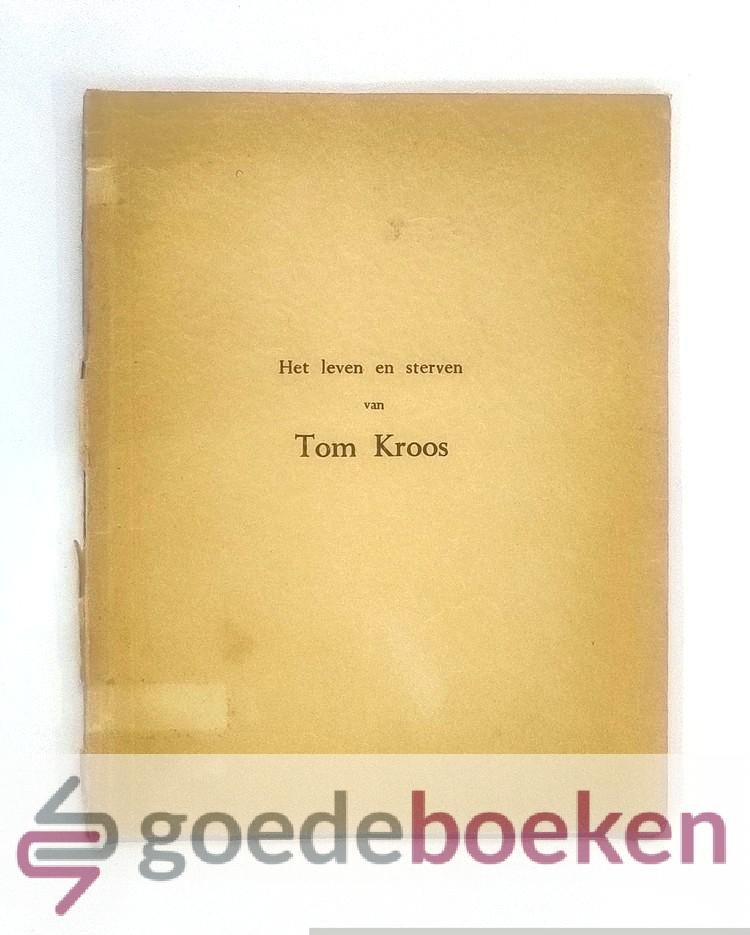 Kroos, Moeder van Tom - Het leven en sterven van Tom Kroos --- Geschreven voor haar andere kinderen.
