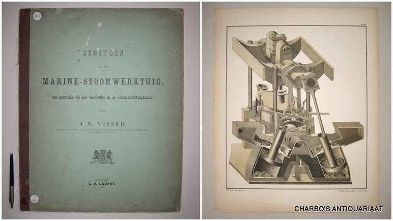 VISSER, J.W., - Schetsen van het marine-stoomwerktuig, ten gebruike bij het onderwijs in de stoomwerktuigkunde.