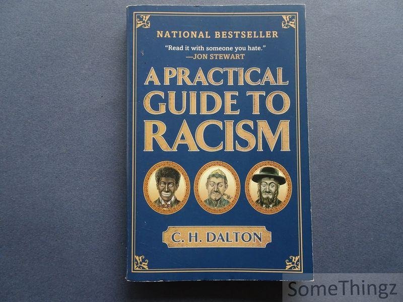 C. H. Dalton (text), Andy Friedman, Nicholas Gurewitch, e.a. (illustr.). - A Practical Guide to Racism.