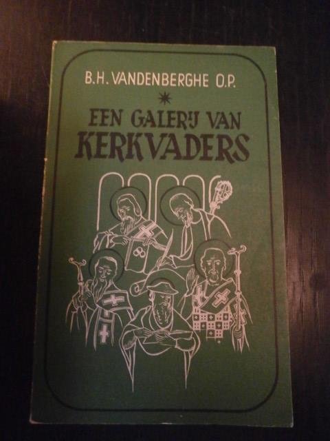 B.H. Vandenberghe O.P. - Een galerij van kerkvaders