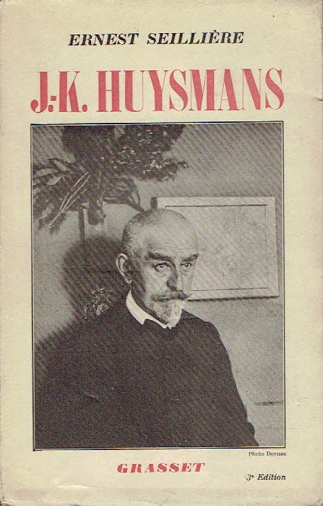 HUYSMANS, J.-K. - Ernest SEILLIÈRE - J.-K. Huysmans. [3e Edition].