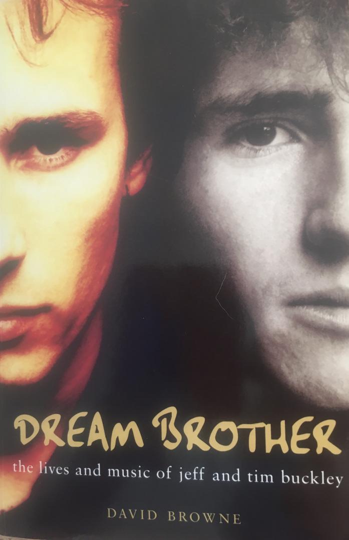 Browne, David - Dream Brother: The Lives and Music of Jeff and Tim Buckley
