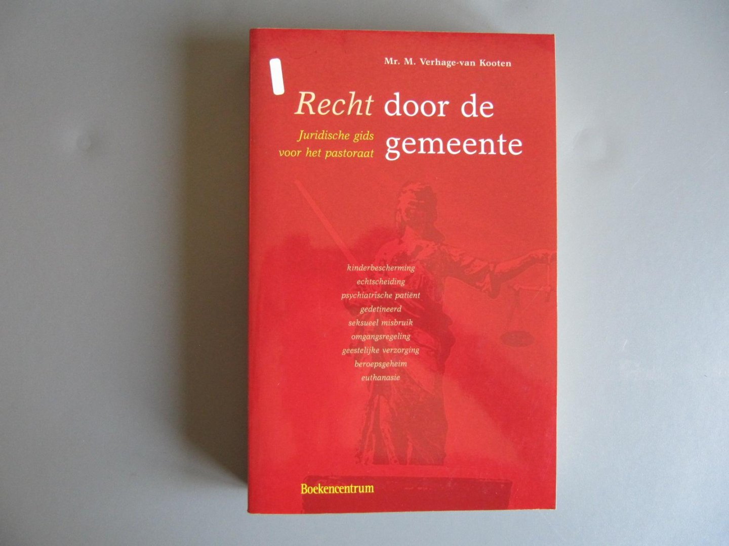 M. Verhage-van Kooten - Recht door de gemeente / Juridische gids voor het pastoraat