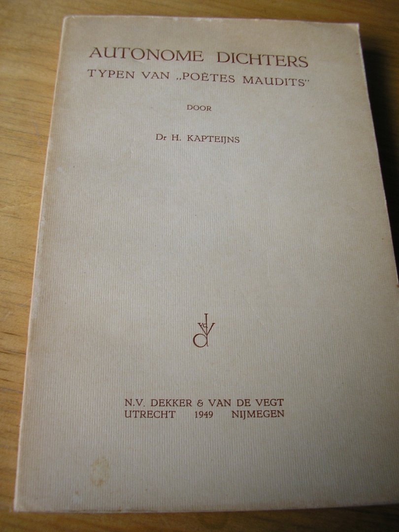 Kapteijns, Dr. H. - Autonome Dichters. Typen van "Poètes Maudits"