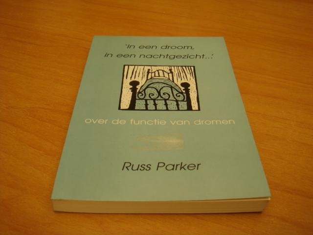 Parker, Russ - In een droom in een nachtgezicht - Over de functie van dromen