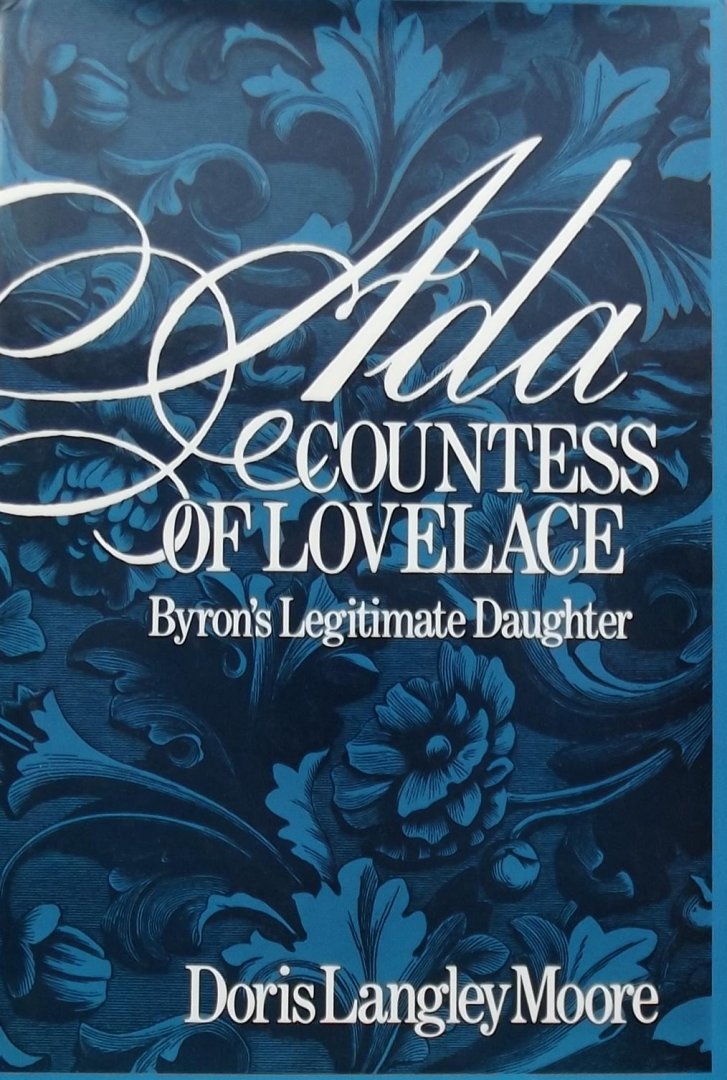 Doris Langley Moore. - ADA, Countess of Lovelace: Byron's Legitimate Daughter