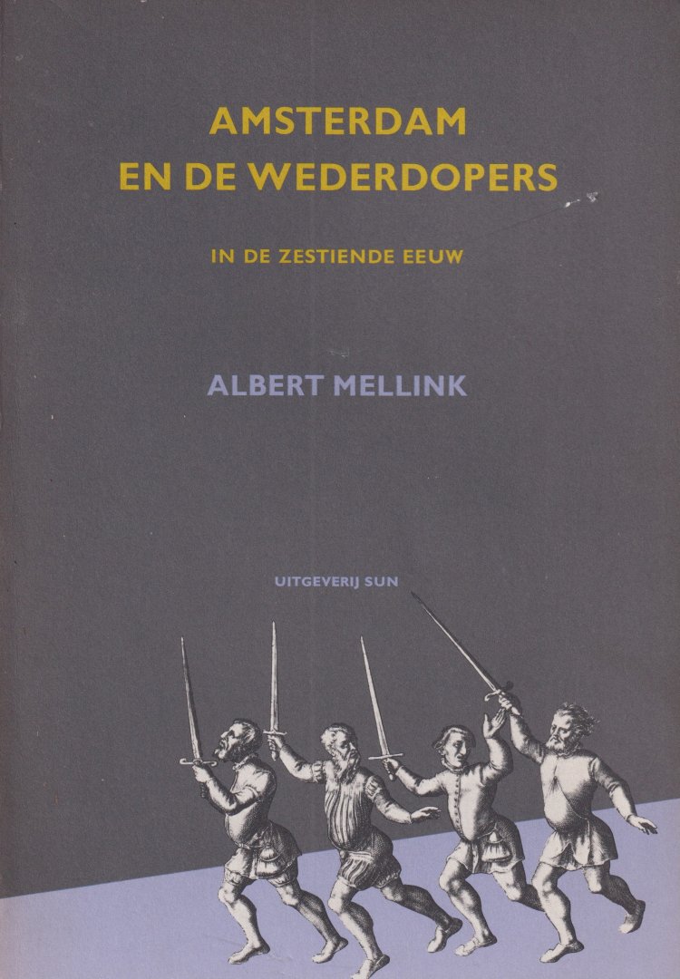 Mellink, Albert Fredrik - Amsterdam en de wederdopers in de zestiende eeuw