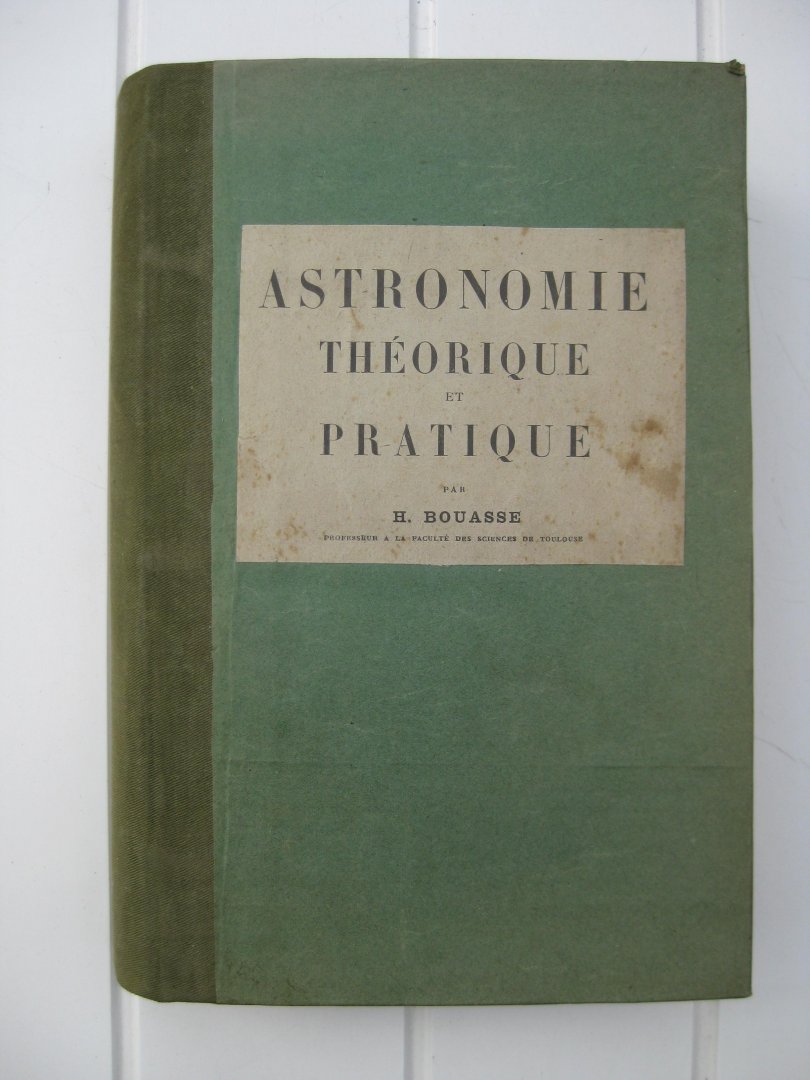 Bouasse, H. - Astronomie théorique et pratique.